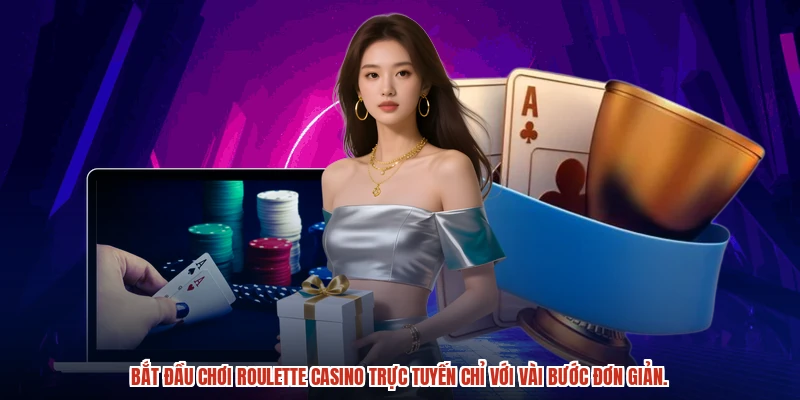 Bắt đầu chơi roulette casino trực tuyến chỉ với vài bước đơn giản.