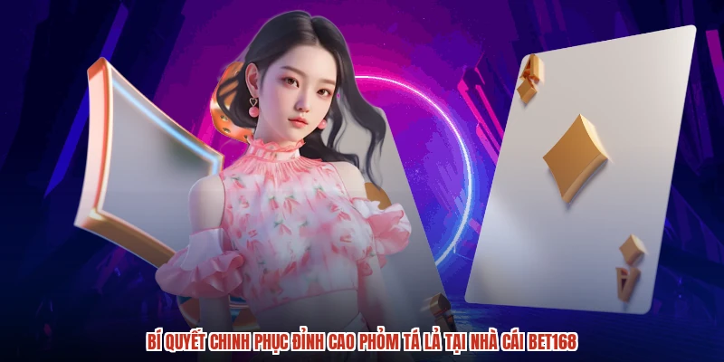 Bí Quyết Chinh Phục Đỉnh Cao Phỏm Tá Lả Tại Nhà Cái BET168