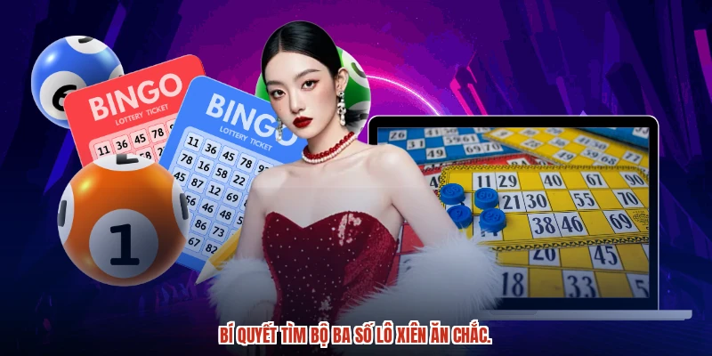 Tìm bộ số xiên 3 giúp tăng khả năng thắng đề.