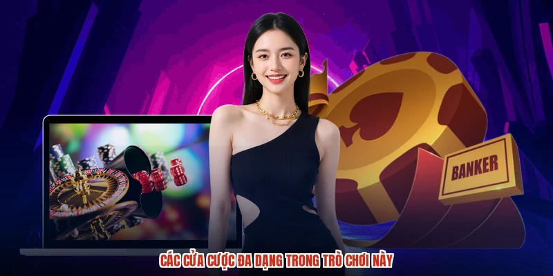 Các cửa cược đa dạng trong trò chơi này