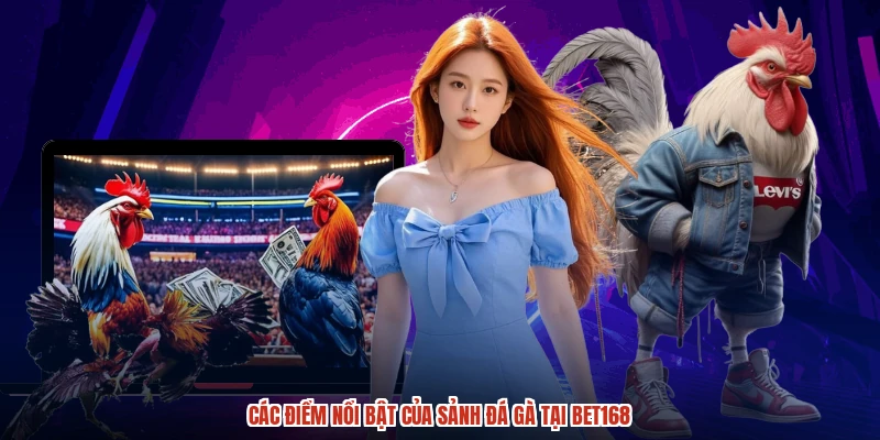 Các điểm nổi bật của sảnh đá gà tại BET168 Các điểm nổi bật của sảnh đá gà tại BET168