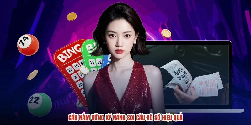 Cần nắm vững kỹ năng soi cầu xổ số hiệu quả