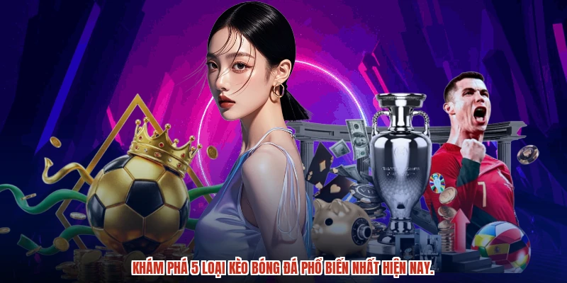 Top 5 loại cược chấp phổ biến đang biến động nhất.