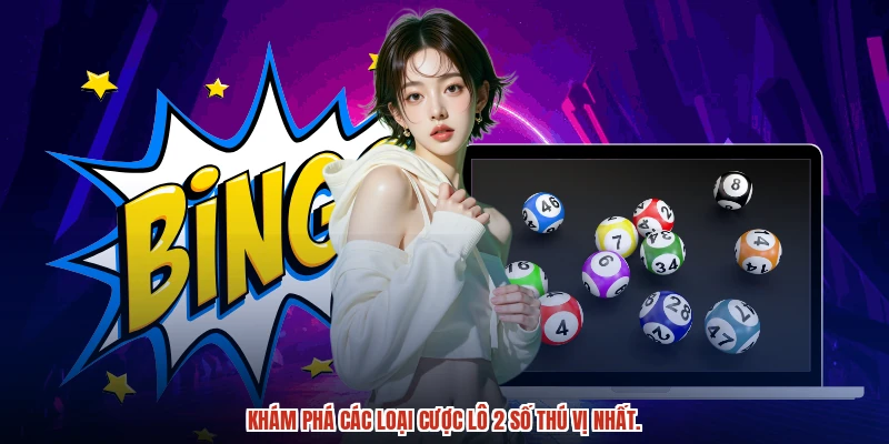 Khám phá các loại hình cược lô xiên 2 hấp dẫn nhất