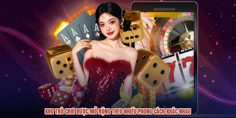 Kho trò chơi được mở rộng theo nhiều phong cách khác nhau