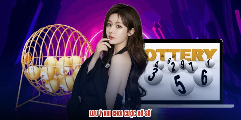 Lưu ý khi chơi cược xổ số