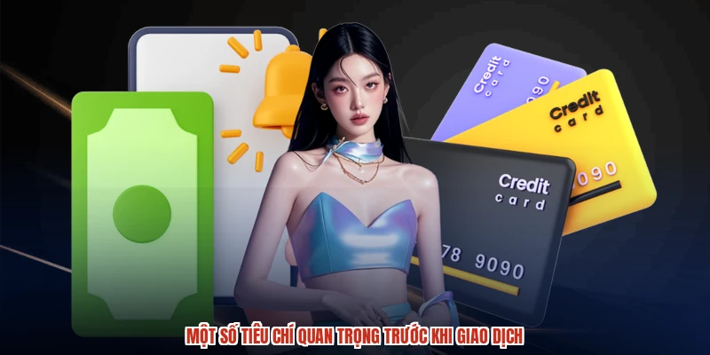 Một số tiêu chí quan trọng trước khi giao dịch