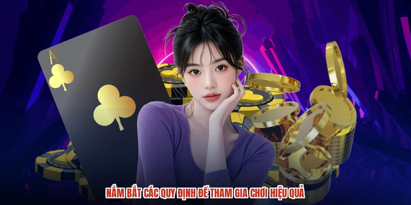Nắm bắt các quy định để tham gia chơi hiệu quả