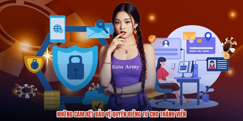 Những cam kết bảo vệ quyền riêng tư cho thành viên