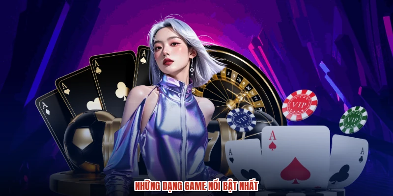 Những dạng game nổi bật nhất Những dạng game nổi bật nhất