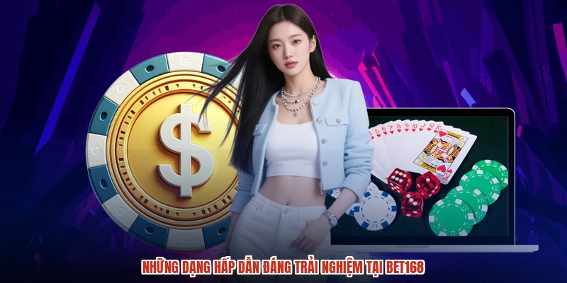 Những dạng hấp dẫn đáng trải nghiệm tại BET168