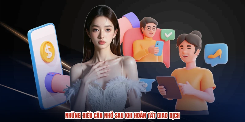 Những điều cần nhớ sau khi hoàn tất giao dịch
