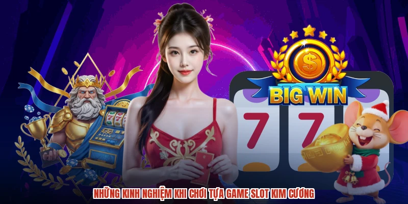 Những kinh nghiệm khi chơi tựa game slot kim cương