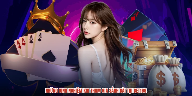 Những kinh nghiệm khi tham gia sảnh bài tại BET168