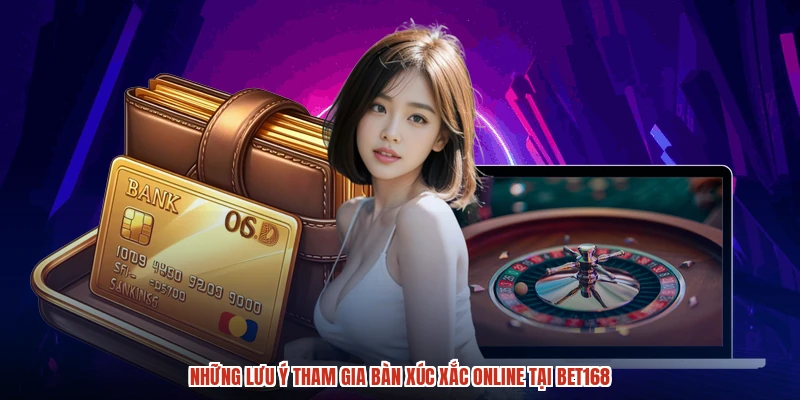 Những lưu ý tham gia bàn xúc xắc online tại BET168