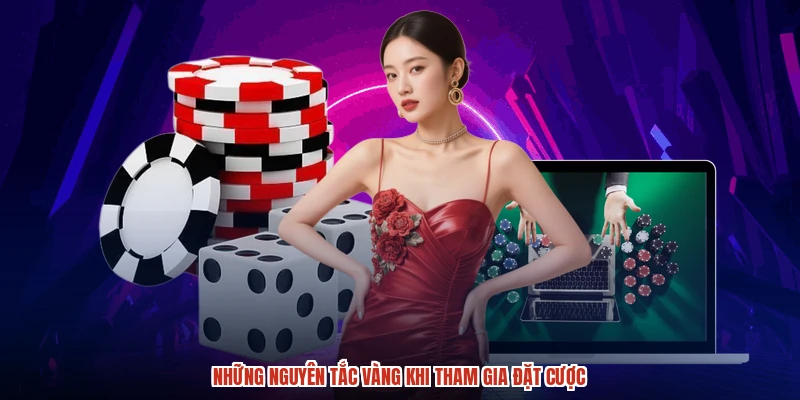 Những nguyên tắc vàng khi tham gia đặt cược