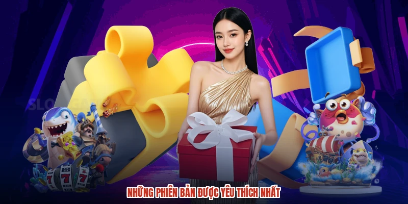 Những phiên bản được yêu thích nhất