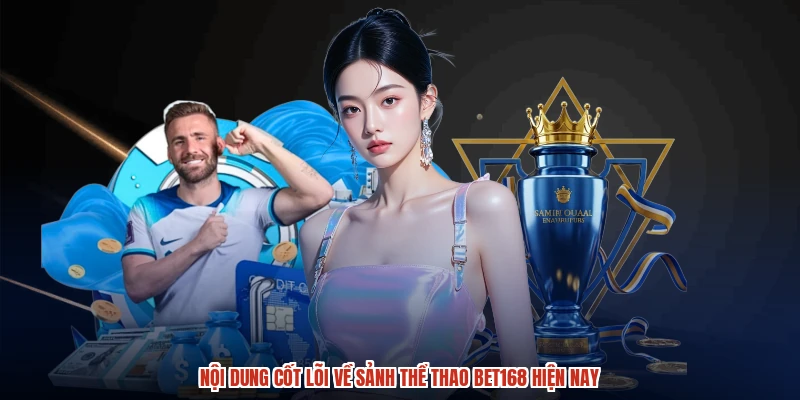 Nội dung cốt lõi về sảnh thể thao BET168 hiện nay