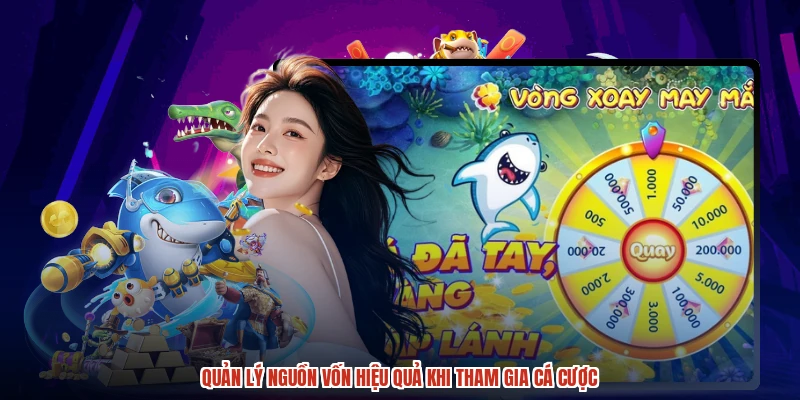 Quản lý nguồn vốn hiệu quả khi tham gia cá cược