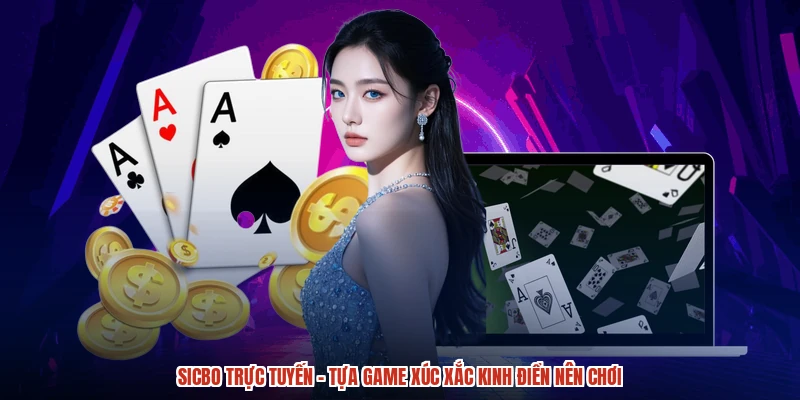 Sicbo Trực Tuyến - Tựa Game Xúc Xắc Kinh Điển Nên Chơi