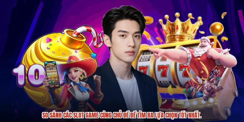 So sánh các trò slot cùng chủ đề. So sánh các trò slot cùng chủ đề.
