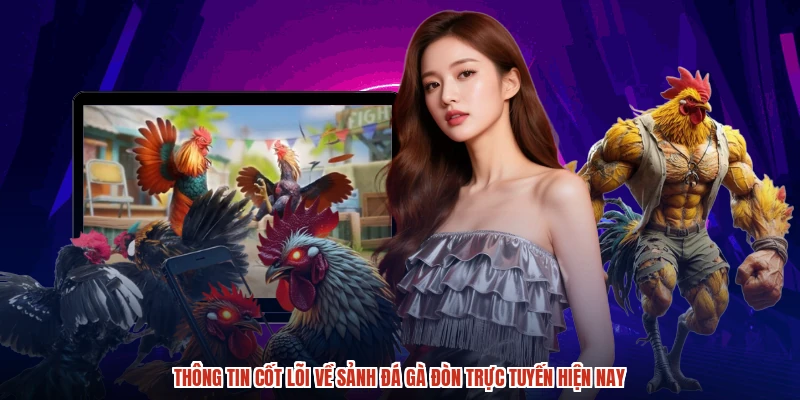 Thông tin cốt lõi về sảnh đá gà đòn trực tuyến hiện nay
